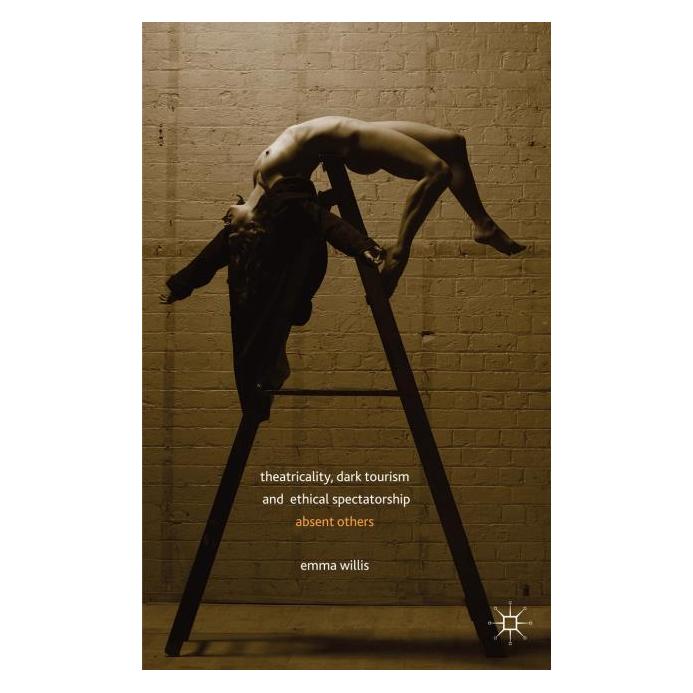 Palgrave Macmillan Uk Willis:Theatricality, Dark Tourism and (Englisch, Hardcover, E Willis, E. Willis) (63295463)