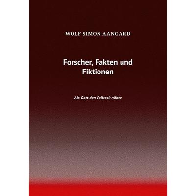 Forscher, Fakten und Fiktionen, Taschenbuch von Wolf Simon Aangard, BoD – Books on Demand, 978-3-7557-2541-1