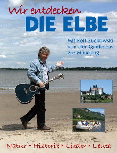 Rolf Zuckowski - Wir entdecken die Elbe. Mit Rolf Zuckowski von der Quelle bis zur Mündung.: Natur, Historie, Lieder, Leute - Preis vom 09.10.2026 07:28:09 h