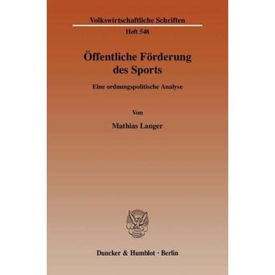 Öffentliche Förderung des Sports., Taschenbuch von Mathias Langer, Duncker & Humblot, 978-3-428-12115-1