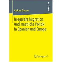 Irreguläre Migration und staatliche Politik in Spanien und Europa, Fachbücher von Andreas Baumer