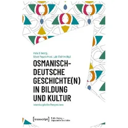 Osmanisch-deutsche Geschichte(n) in Bildung und Kultur, Fachbücher von Viola B. Georgi, Lale Yildirim, Aliyeh Yegane Arani, Johanna u a Teuffel, Handan Içme