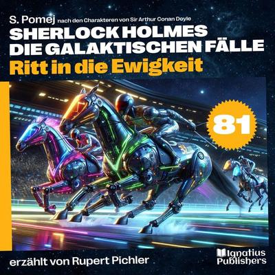 Ritt in die Ewigkeit (Sherlock Holmes - Die galaktischen Fälle, Folge 81) - Arthur Conan Doyle,S. Pomej, Audio, 9783711927965