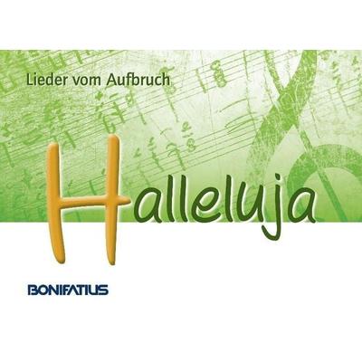 Halleluja - Lieder vom Aufbruch, Gebundene Ausgabe von , Bonifatius Verlag, 978-3-89710-459-4