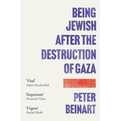 Being Jewish After the Destruction of Gaza, Taschenbuch von Peter Beinart, Atlantic Books, 978-1-80546-454-9