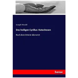 Des heiligen Cyrillus: Katechesen, Sachbücher von Joseph Hirschl