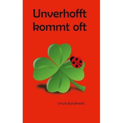 Unverhofft kommt oft, Taschenbuch von Ursula Burckhardt, BoD – Books on Demand, 978-3-7693-5463-8