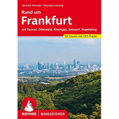 ROTHER Wanderführer Rund um Frankfurt, Taschenbuch von Gerhard Heimler,Thorsten Lensing, Rother Bergverlag, 978-3-7633-4468-0