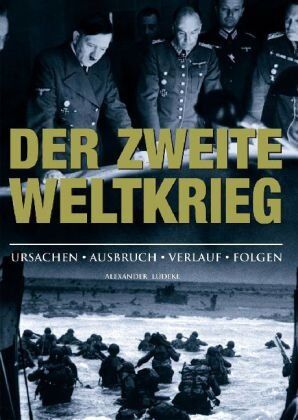 Alexander Lüdeke - Der zweite Weltkrieg: Ursachen, Ausbruch, Verlauf & Folgen - Preis vom 09.10.2026 07:28:09 h
