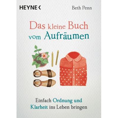 Das kleine Buch vom Aufräumen, Taschenbuch von Beth Penn, Heyne, 978-3-453-70344-5