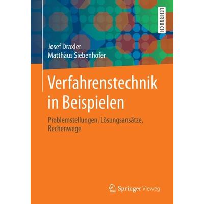 Verfahrenstechnik in Beispielen, Taschenbuch von Josef Draxler,Matthäus Siebenhofer, Springer Fachmedien Wiesbaden GmbH, 978-3-658-02739-1