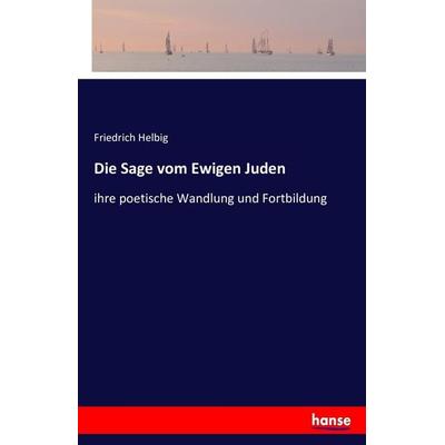 Die Sage vom Ewigen Juden, Taschenbuch von Friedrich Helbig, Hansebooks, 978-3-7428-3849-0