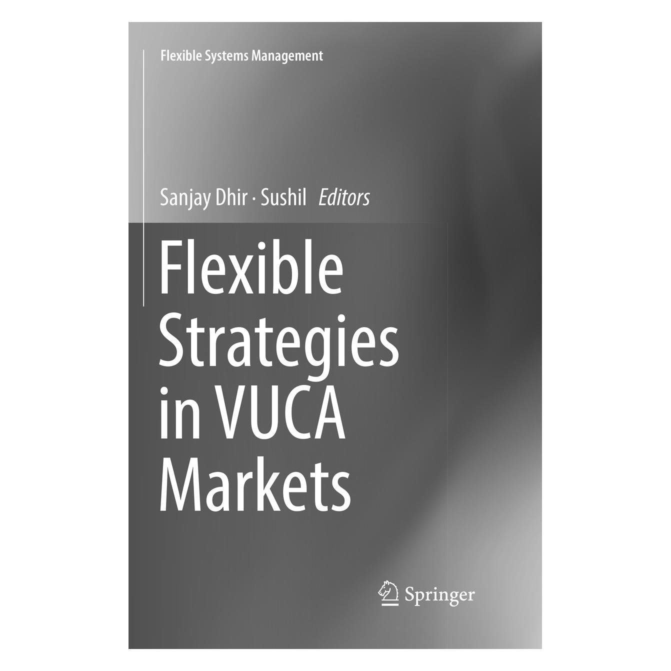Springer Flexible Strategies in VUCA Markets (Englisch, Softcover, Sanjay Dhir, Sushil) (56077936)