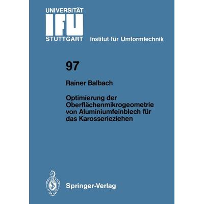 Optimierung der Oberflächenmikrogeometrie von Aluminiumfeinblech für das Karosserieziehen, Taschenbuch von Rainer Balbach, Springer Berlin,