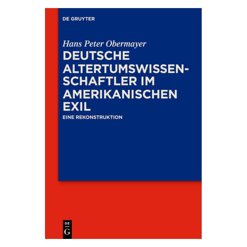 De Gruyter Deutsche Altertumswissenschaftler im amerikanischen Exil (Deutsch, Hans Peter Obermayer) (55894339)