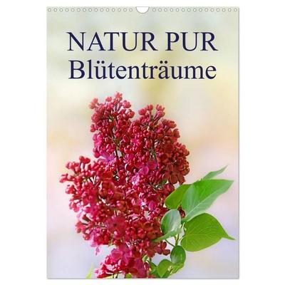 NATUR PUR Blütenträume (Wandkalender 2027 DIN A3 hoch), CALVENDO Monatskalender