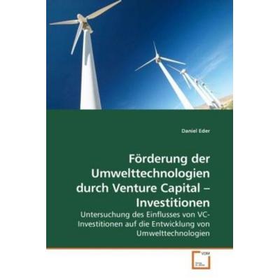 Eder, D: Förderung der Umwelttechnologien durch Venture Capi, Taschenbuch von Daniel Eder, VDM, 978-3-639-21544-1