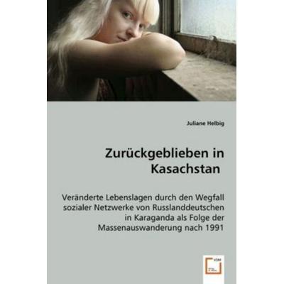 Helbig, J: Zurückgeblieben in Kasachstan, Taschenbuch von Juliane Helbig, VDM, 978-3-639-04170-5