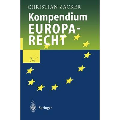 Kompendium Europarecht, Taschenbuch von Christian Zacker, Springer Berlin, 978-3-540-61498-2