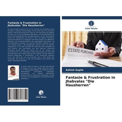 Fantasie & Frustration in Jhabvalas 'Die Hausherren'; Taschenbuch von Ashish Gupta, Verlag Unser Wissen, 978-620-3-81765-2