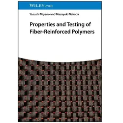 Properties and Testing of Fiber-Reinforced Polymers, Fachbücher von Masayuki Nakada, Yasushi Miyano