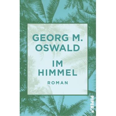Im Himmel, Taschenbuch von Georg M. Oswald, Piper Taschenbuch, 978-3-492-55054-3