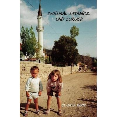Zweimal Istanbul und zurück, Taschenbuch von Claudia Tenit, Epubli, 978-3-7502-7479-2