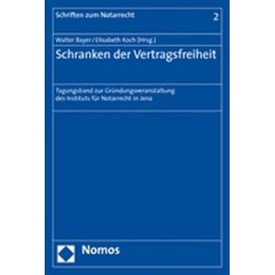 Schranken der Vertragsfreiheit, Taschenbuch von Walter Bayer,Elisabeth Koch, Nomos, 978-3-8329-2735-6