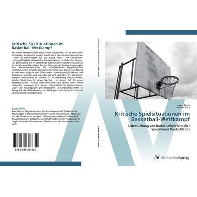 Kritische Spielsituationen im Basketball-Wettkampf, Taschenbuch von Laura Gnau,Juliane Sack, AV Akademikerverlag, 978-3-639-38765-0