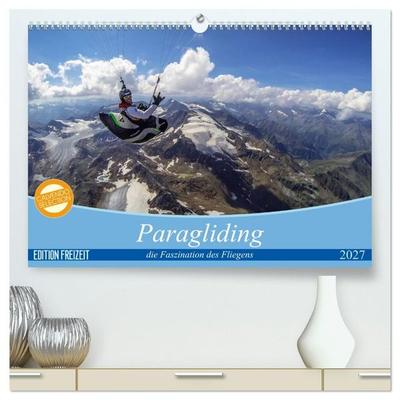 Paragliding - die Faszination des Fliegens (hochwertiger Premium Wandkalender 2027 DIN A2 quer), Kunstdruck in Hochglanz