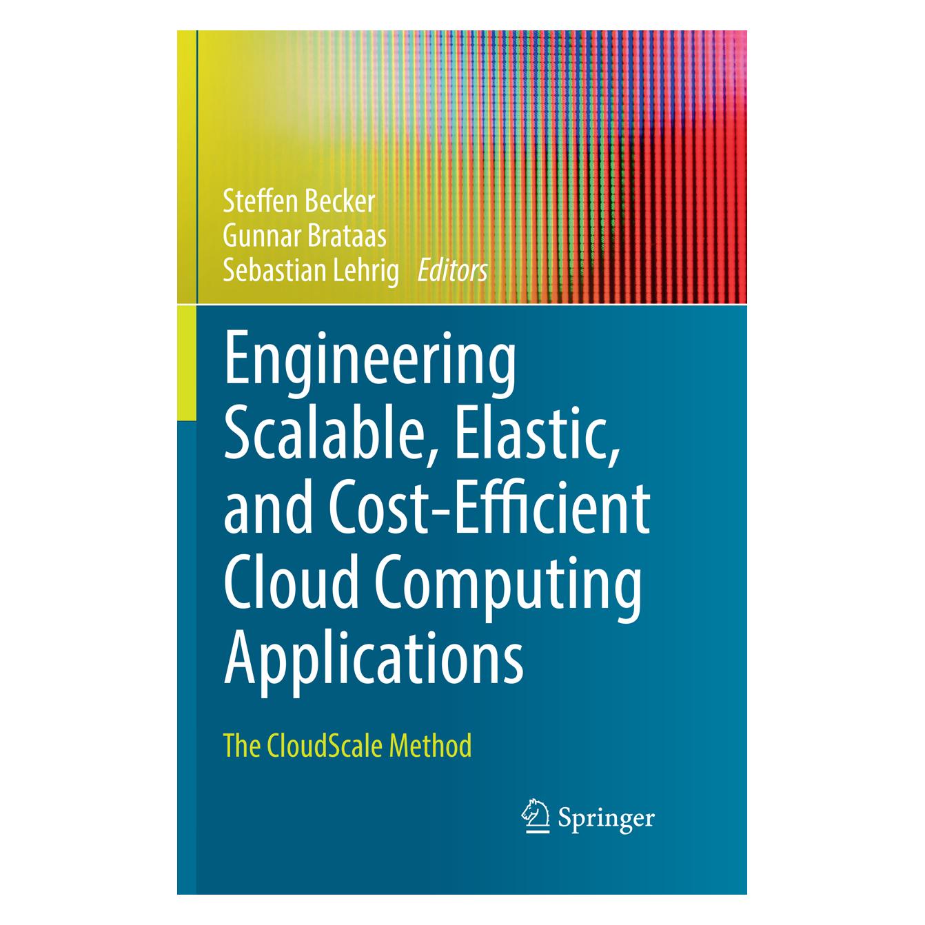 Springer Engineering Scalable, Elastic, and Cost-Efficient Cloud Computing Applications (Englisch, Softcover, Gunnar Brataas, Sebastian Lehrig, Steffen Becker) (56010926)