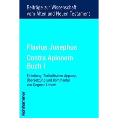 Flavius Josephus Contra Apionem, Buch I, Taschenbuch von Flavius Josephus, Kohlhammer, 978-3-17-018791-7