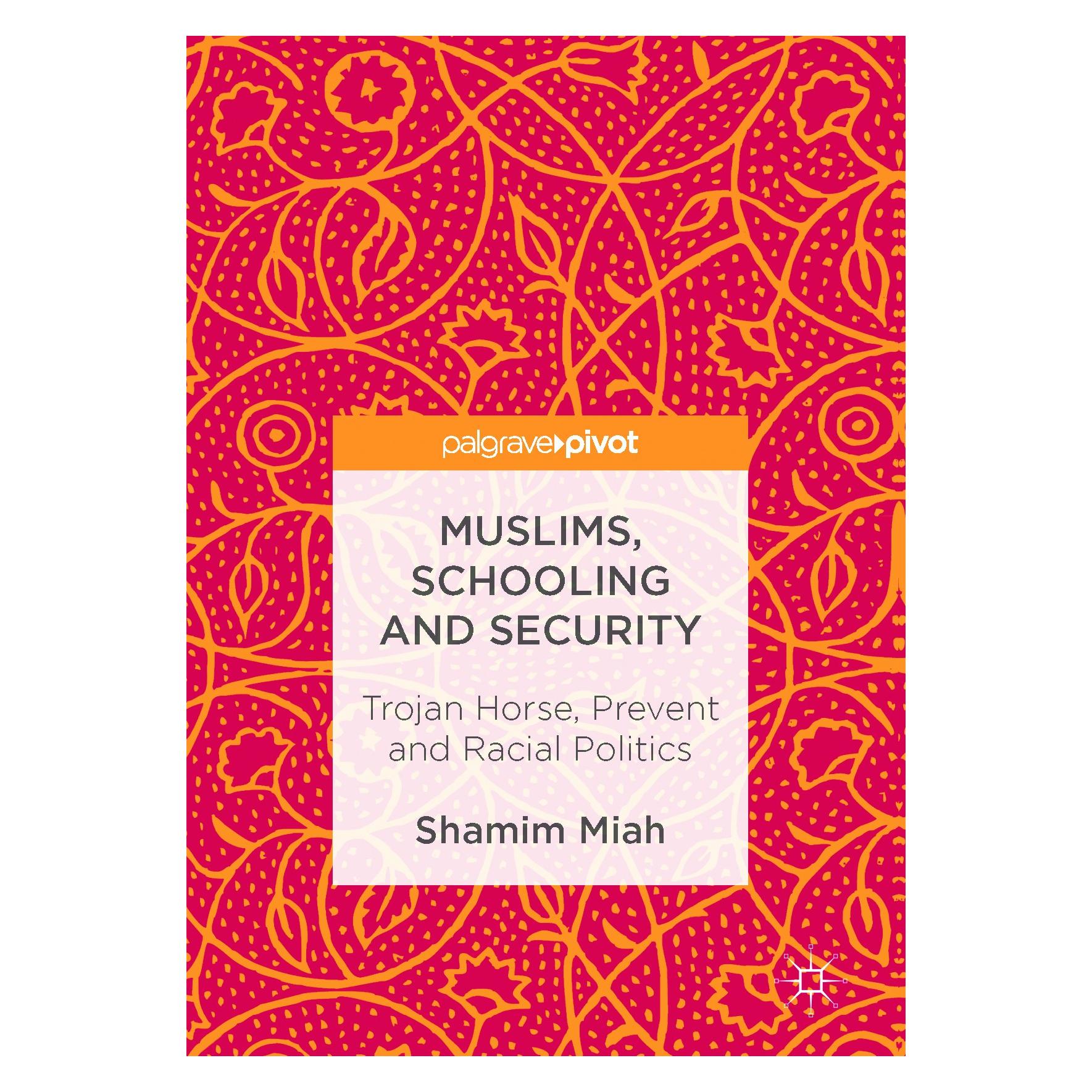 Springer Miah:Muslims, Schooling and Securitisat (Englisch, Hardcover, Shamim Miah) (9783319523347)