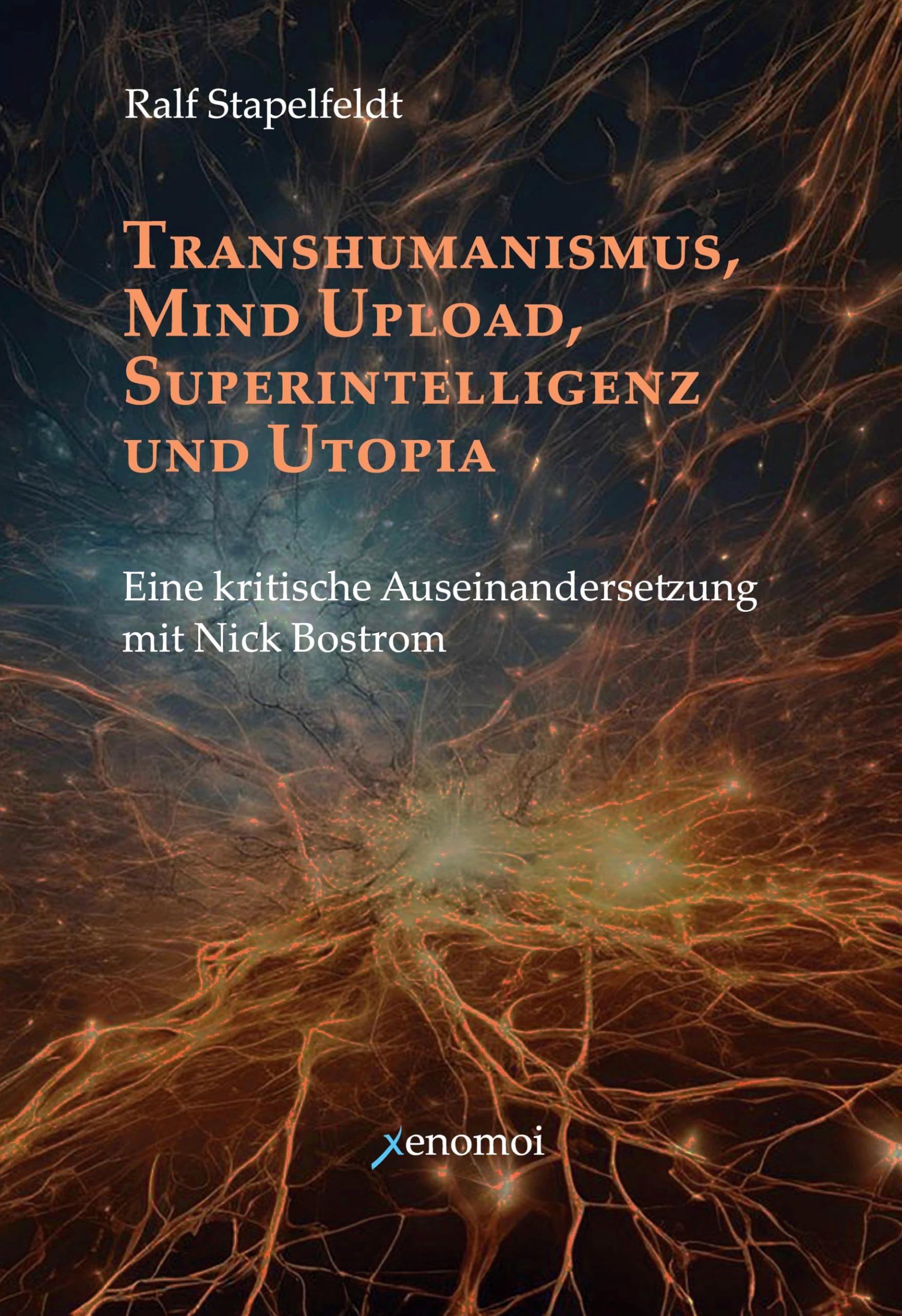 Ralf Stapelfeldt - Transhumanismus, Mind Upload, Superintelligenz und Utopia: Eine kritische Auseinandersetzung mit Nick Bostrom - Preis vom 09.10.2026 07:28:09 h