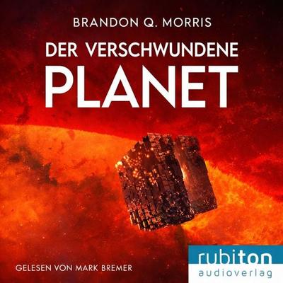 Der verschwundene Planet - Brandon Q. Morris, Audio, 9783987151743