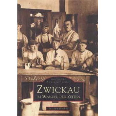 Zwickau im Wandel der Zeiten, Taschenbuch von Norbert Peschke, Sutton, 978-3-89702-012-2