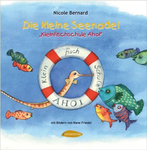 Nicole Bernard - Die kleine Seenadel. Kleinfischschule Ahoi - Preis vom 09.10.2026 07:28:09 h