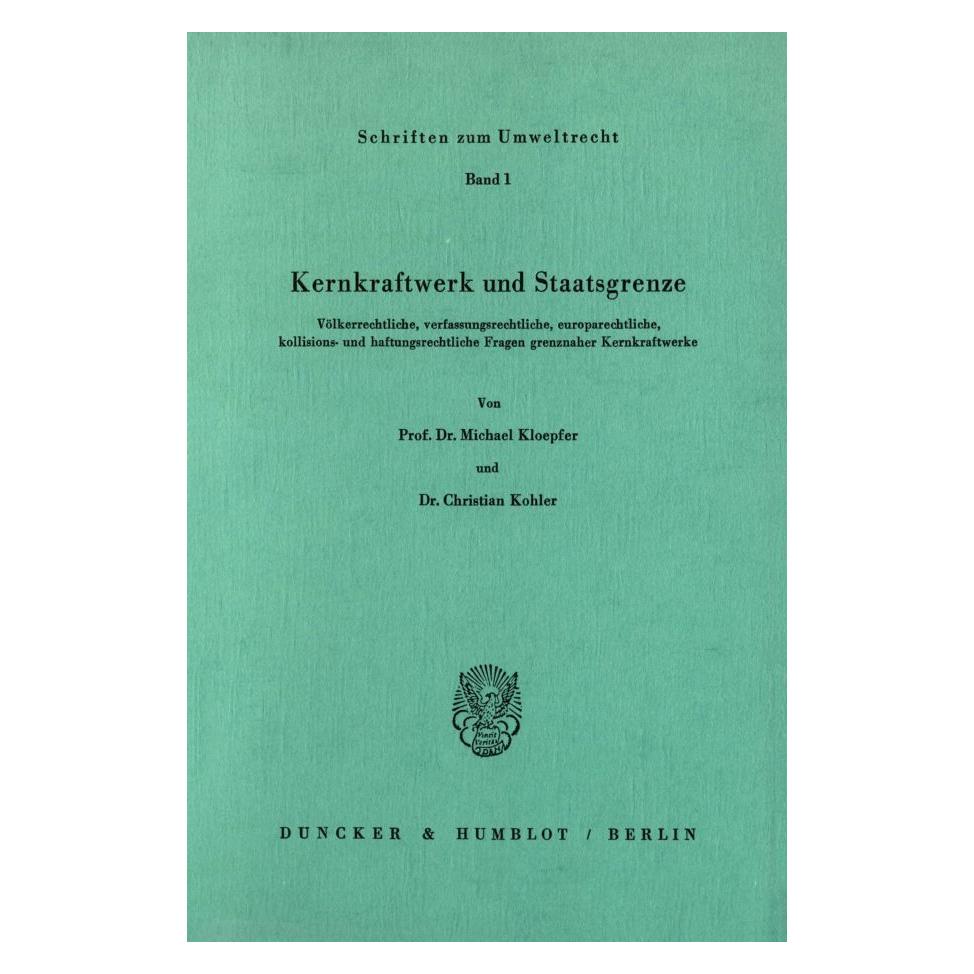Duncker & Humblot Kernkraftwerk und Staatsgrenze. (Deutsch, Softcover, Christian Kohler, Michael Kloepfer) (55344407)