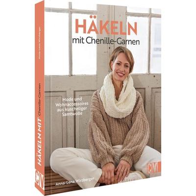 Häkeln mit Chenille-Garnen, Gebundene Ausgabe von Anna-Lena Wirzberger, Christophorus, 978-3-8410-6780-7