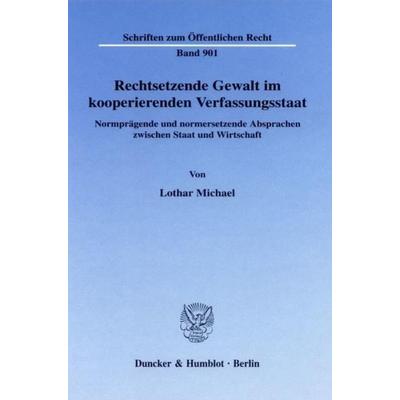 Rechtsetzende Gewalt im kooperierenden Verfassungsstaat., Gebundene Ausgabe von Lothar Michael, Duncker & Humblot, 978-3-428-10937-1