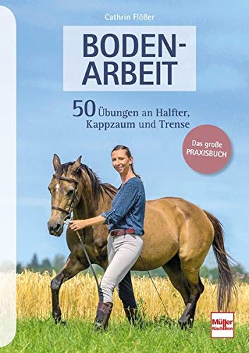 Cathrin Flößer - BODENARBEIT: 50 Übungen an Halfter, Kappzaum und Trense - Preis vom 09.10.2026 07:28:09 h