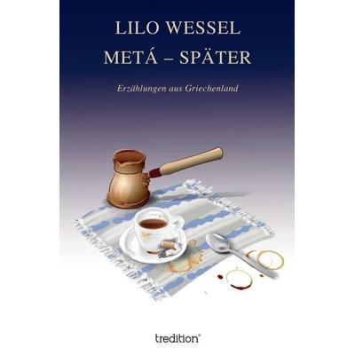 METÁ – SPÄTER, Taschenbuch von Lilo Wessel, Tredition, 978-3-7439-5278-2