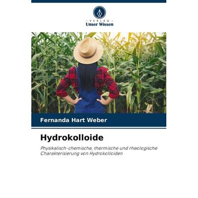 Hydrokolloide, Taschenbuch von Fernanda Hart Weber, Verlag Unser Wissen, 978-620-7-21531-7
