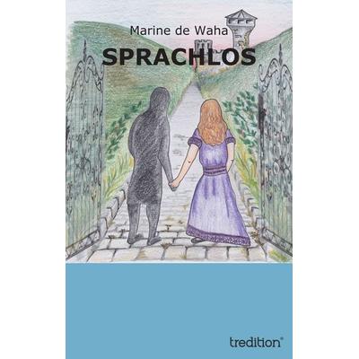 Sprachlos, Taschenbuch von Marine de Waha, Tredition, 978-3-8472-8683-7