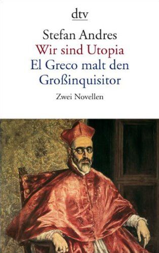 Stefan Andres - Wir sind Utopia. El Greco malt den Großinquisitor: Zwei Novellen - Preis vom 16.10.2026 11:41:07 h