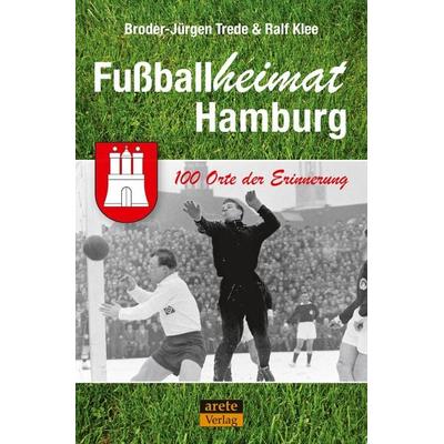 Fußballheimat Hamburg, Taschenbuch von Broder-Jürgen Trede,Ralf Klee, Arete Verlag