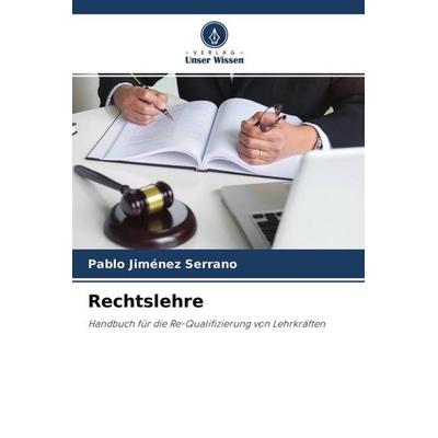 Rechtslehre, Taschenbuch von Pablo Jiménez Serrano, Verlag Unser Wissen, 978-620-4-56443-2