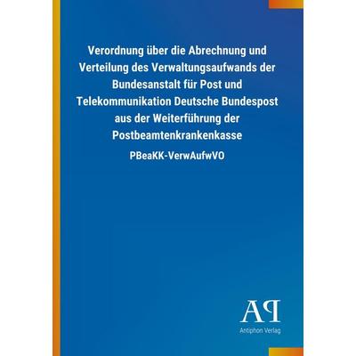 Verordnung über die Abrechnung und Verteilung des Verwaltung, Taschenbuch von Antiphon Verlag, Antiphon, 978-3-7314-2286-0