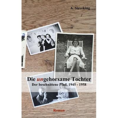 Die (un)gehorsame Tochter 3, Taschenbuch von A. Sieveking, BoD – Books on Demand, 978-3-7448-0003-7