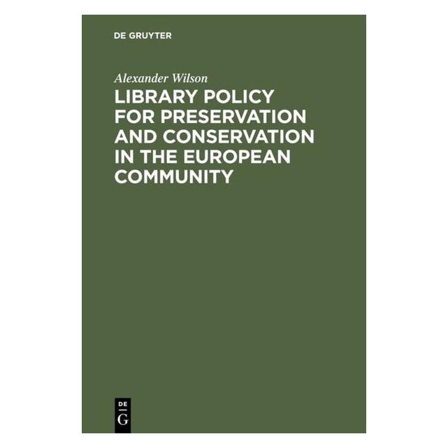 De Gruyter Library Policy for Preservation and Conservation in the European Community (Deutsch, Hardcover, Alexander Wilson) (7977437)